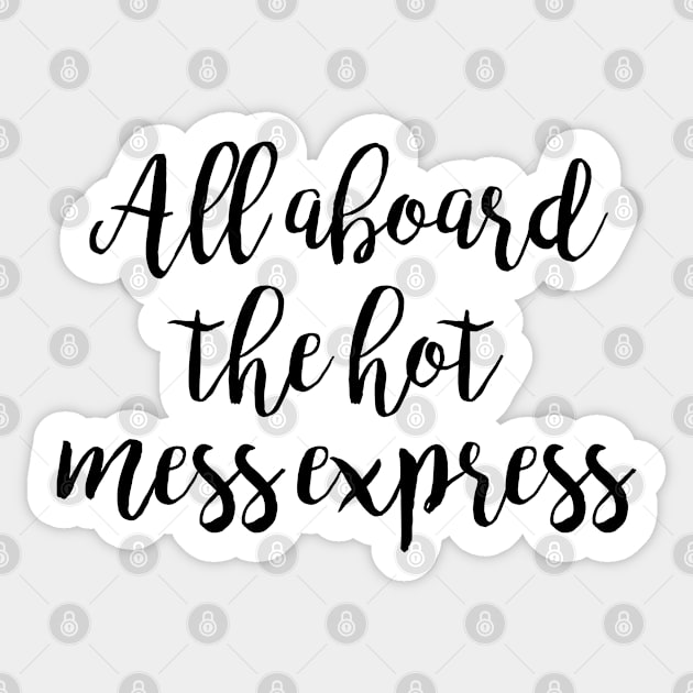 All aboard the hot mess express Sticker by qpdesignco